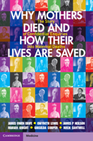 Why Mothers Died and How their Lives are Saved: The Story of Confidential Enquiries into Maternal Deaths 1009218832 Book Cover