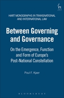 Between Governing and Governance: On the Emergence, Function and Form of Europe's Post-National Constellation 1849460264 Book Cover