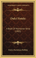 Dulci Fistula: A Book Of Nonsense Verse (1905) 1436826675 Book Cover