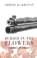 Buried in the Flowers: Short Stories 1777414253 Book Cover