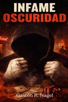INFAME OSCURIDAD (Spanish Edition) B0GHD4BVF6 Book Cover