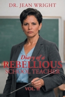 Diary of a Rebellious School Teacher B0GVVWWJDM Book Cover