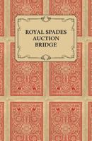 Royal Spades Auction Bridge 144747239X Book Cover