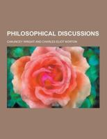 Philosophical Discussions (The Thoemmes Library of American Thought) 1022410288 Book Cover