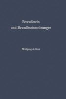 Bewusstsein Und Bewusstseinsstorungen: Ein II. Beitrag Zur Strafrechtsreform 3662244446 Book Cover