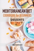 Mediterranean Diet Cookbook For Beginners: The Complete Guide Quick & Easy Recipes to build healthy habits 1803612886 Book Cover