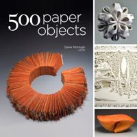 500 Paper Objects: New Directions in Paper Art 145470330X Book Cover