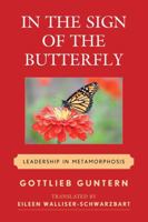 In the Sign of the Butterfly: Leadership in Metamorphosis 0761859071 Book Cover