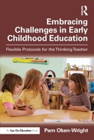 Embracing Challenges in Early Childhood Education: Flexible Protocols for the Thinking Teacher 1041038275 Book Cover