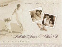 Still The Person I Turn To: Celebrating the Mother-Daughter Bond (originally titled: Arms of Love) 0877884013 Book Cover