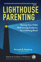 Lighthouse Parenting: Raising Your Child With Loving Guidance for a Lifelong Bond.