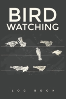 Bird Watching Log Book: Bird Watching Log Book Birding Journal to record Bird Sightings & List Species 120 pages (6 x 9) Gift for Birders & Birdwatchers 1660759617 Book Cover
