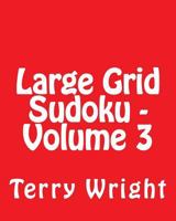Large Grid Sudoku - Volume 3: Fun, Large Print Sudoku Puzzles 1482067315 Book Cover