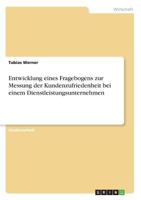 Entwicklung eines Fragebogens zur Messung der Kundenzufriedenheit bei einem Dienstleistungsunternehmen 3656988331 Book Cover