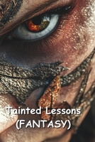 Tainted Lessons (FANTASY) B0DS6GFD2N Book Cover