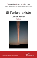 Si l'arbre existe: Cahier iranien Poésie (Lettres Canariennes) (French Edition) 2343221502 Book Cover