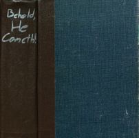 Behold, He Cometh! An Exposition of the Book of Revelation 0916206653 Book Cover