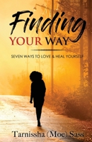Finding Your Way: Seven Ways to Love & Heal Yourself B0BXN1TLDQ Book Cover