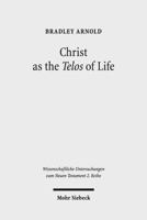 Christ as the Telos of Life: Moral Philosophy, Athletic Imagery, and the Aim of Philippians 3161533267 Book Cover