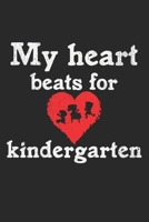 My Heart Beats For Kindergarten: A5 Notizbuch, 120 Seiten blank blanko, Kindergarten Kinderg�rtnerin Kinderg�rtner Erzieher Erzieherin P�dagoge P�dagogin Kindergartenp�dagogin 1661739229 Book Cover