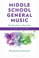 Middle School General Music: The Best Part of Your Day (National Association for Music Education) B0FR56TDXF Book Cover