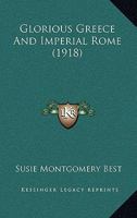 Glorious Greece And Imperial Rome 1247504123 Book Cover