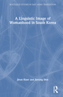 A Linguistic Image of Womanhood in South Korea 1032053720 Book Cover