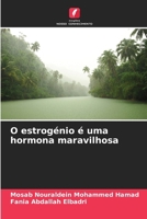 O estrogénio é uma hormona maravilhosa (Portuguese Edition) 6207782178 Book Cover