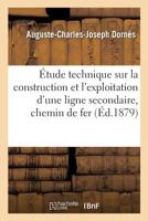 Etude Technique Sur La Construction Et L'Exploitation D'Une Ligne Secondaire D'Interet General. 2014506388 Book Cover