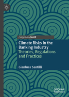 Climate Risks in the Banking Industry: Theories, Regulations and Practices 3031958071 Book Cover