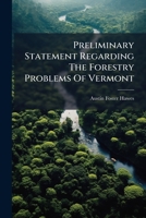 Preliminary Statement Regarding the Forestry Problems of Vermont 1274154936 Book Cover
