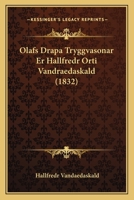 Olafs Drapa Tryggvasonar Er Hallfredr Orti Vandraedaskald (1832) 1168029198 Book Cover