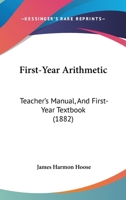 First-Year Arithmetic: Teacher's Manual, And First-Year Textbook 1120914299 Book Cover