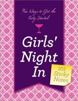 Girls' Night in: Fun Ways to Get the Party Started (Sticky Notes) 1402269242 Book Cover