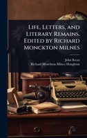 Life, Letters, and Literary Remains. Edited by Richard Monckton Milnes 1024078434 Book Cover