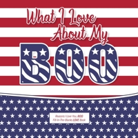 What I Love About My Boo: Reasons I love you, BOO - Fill in the blanks LOVE book (American flag) 1710202769 Book Cover