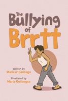 The Bullying of Brrtt 0228838061 Book Cover