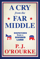 A Cry from the Far Middle: Dispatches from a Divided Land 0802157734 Book Cover
