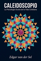 Caleidoscopio: La Psicologia Oculta de la Vida Cotidiana (Spanish Edition) B0GSKN1FXM Book Cover