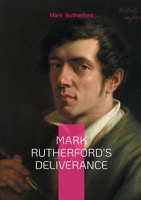 Mark Rutherford's Deliverance: Victorian novel spiritual crisis and quest for meaning 2322478679 Book Cover