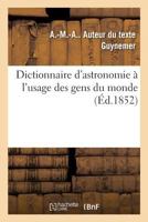 Dictionnaire d'astronomie à l'usage des gens du monde 2019966670 Book Cover
