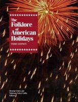 Folklore of American Holidays: A Compilation of More Than 600 Beliefs, Legends, Superstitions, Proverbs, Riddles, Poems, Songs, Dances, Games, Plays, Pageants, Fairs, Foods and Processions 0810376024 Book Cover
