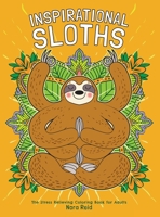 Inspirational Sloths - The Stress Relieving Coloring Book For Adults 1925992772 Book Cover