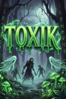 TOXIK: DE ARTE OF DEALING WID TOXIK PEOPLE B0GF7WBNBN Book Cover