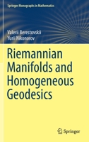 Riemannian Manifolds and Homogeneous Geodesics (Springer Monographs in Mathematics) 3030566579 Book Cover