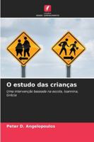 O estudo das crianças: Uma intervenção baseada na escola, Ioannina, Grécia (Portuguese Edition) 6208739934 Book Cover