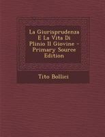 La Giurisprudenza E La Vita Di Plinio Il Giovine (1873) 128752205X Book Cover