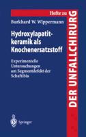 Hydroxylapatitkeramik ALS Knochenersatzstoff: Experimentelle Untersuchungen Am Segmentdefekt Der Schaftibia 354061141X Book Cover