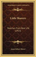 Little Shavers; Sketches from Real Life 1176795031 Book Cover