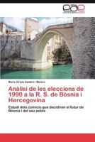Analisi de Les Eleccions de 1990 a la R. S. de Bosnia I Hercegovina 3847366831 Book Cover